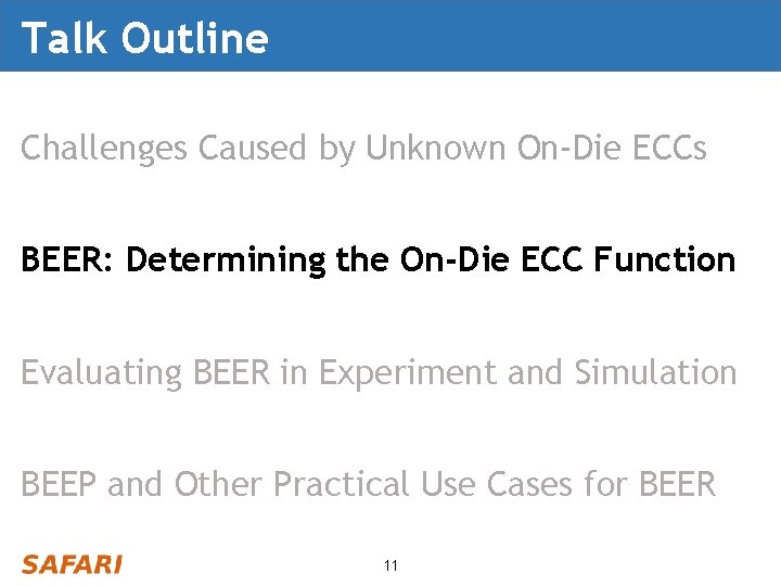 Talk Outline Challenges Caused by Unknown On-Die ECCs BEER: Determining the On-Die ECC Function