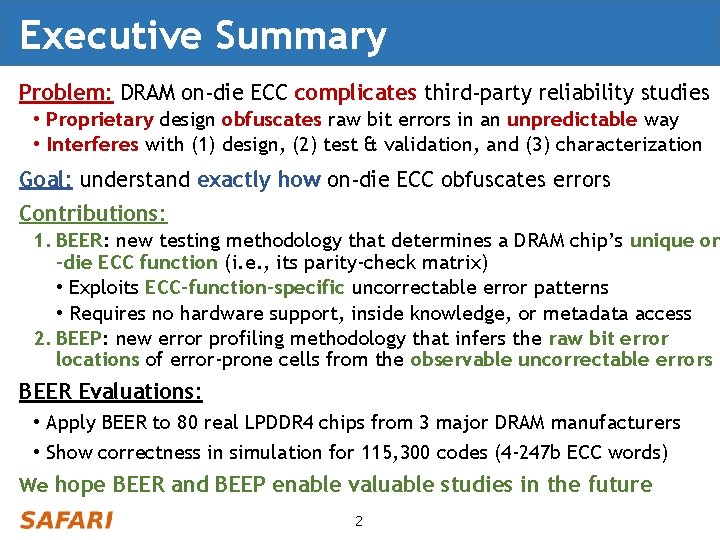 Executive Summary Problem: DRAM on-die ECC complicates third-party reliability studies • Proprietary design obfuscates