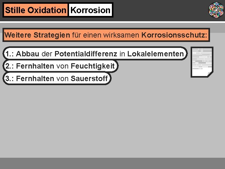 Stille Oxidation Korrosion Weitere Strategien für einen wirksamen Korrosionsschutz: 1. : Abbau der Potentialdifferenz