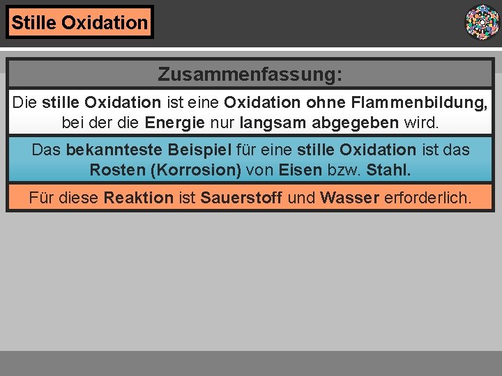 Stille Oxidation Zusammenfassung: Die stille Oxidation ist eine Oxidation ohne Flammenbildung, bei der die