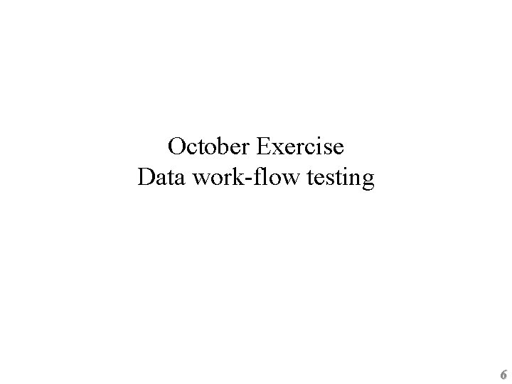 October Exercise Data work-flow testing 6 