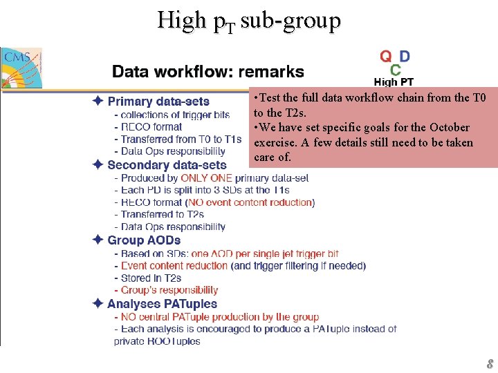 High p. T sub-group • Test the full data workflow chain from the T