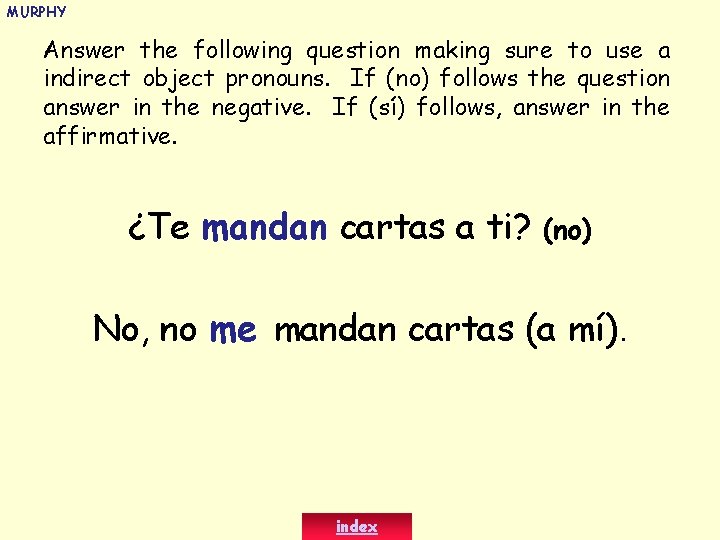 MURPHY Answer the following question making sure to use a indirect object pronouns. If