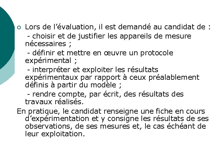 Lors de l’évaluation, il est demandé au candidat de : - choisir et de