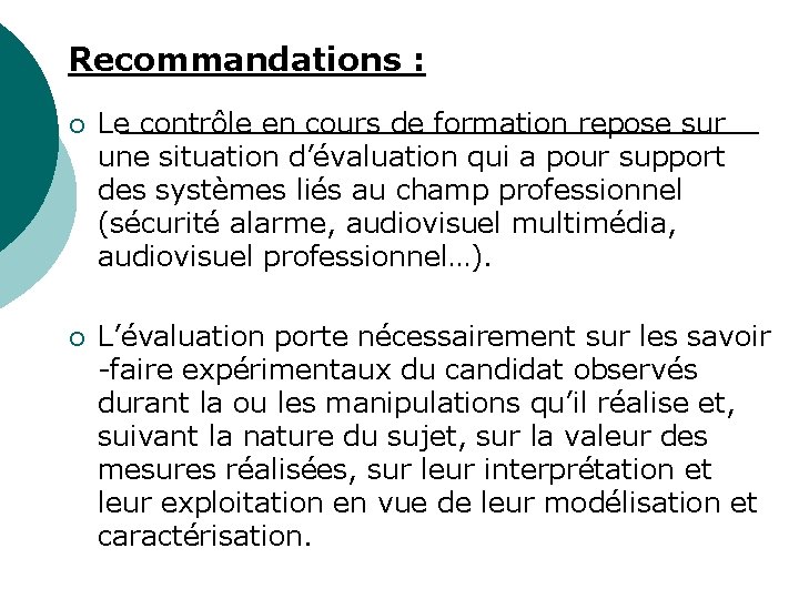 Recommandations : ¡ Le contrôle en cours de formation repose sur une situation d’évaluation