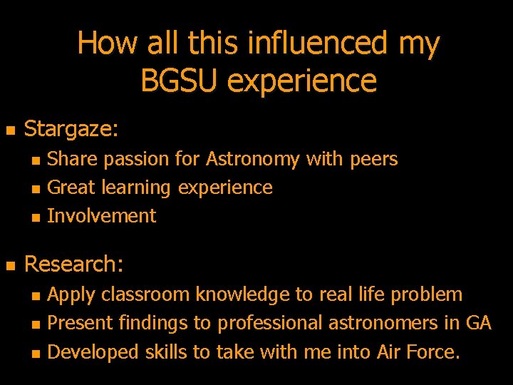 How all this influenced my BGSU experience n Stargaze: n n Share passion for