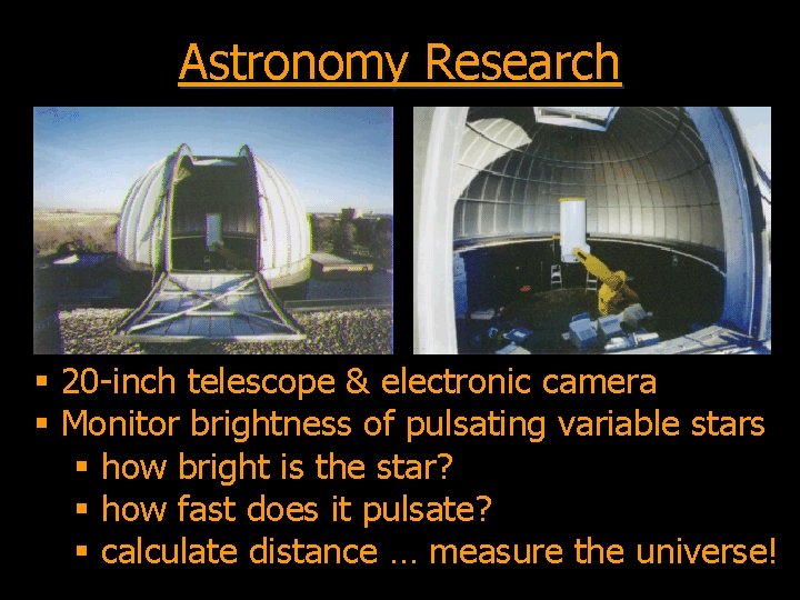 Astronomy Research § 20 -inch telescope & electronic camera § Monitor brightness of pulsating