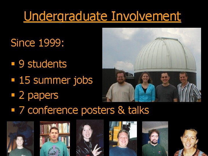 Undergraduate Involvement Since 1999: § 9 students § 15 summer jobs § 2 papers