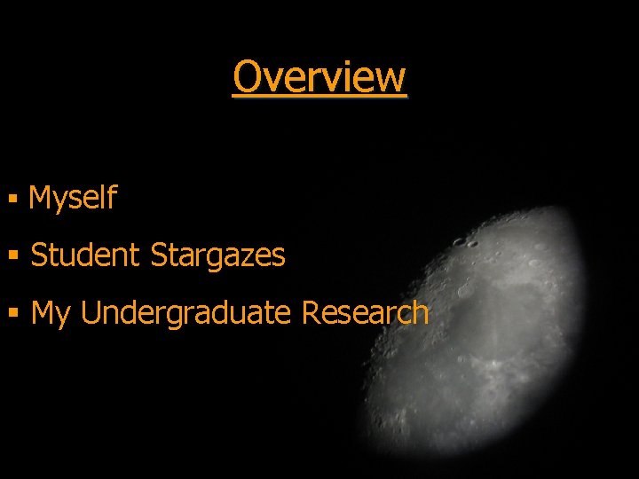 Overview § Myself § Student Stargazes § My Undergraduate Research 