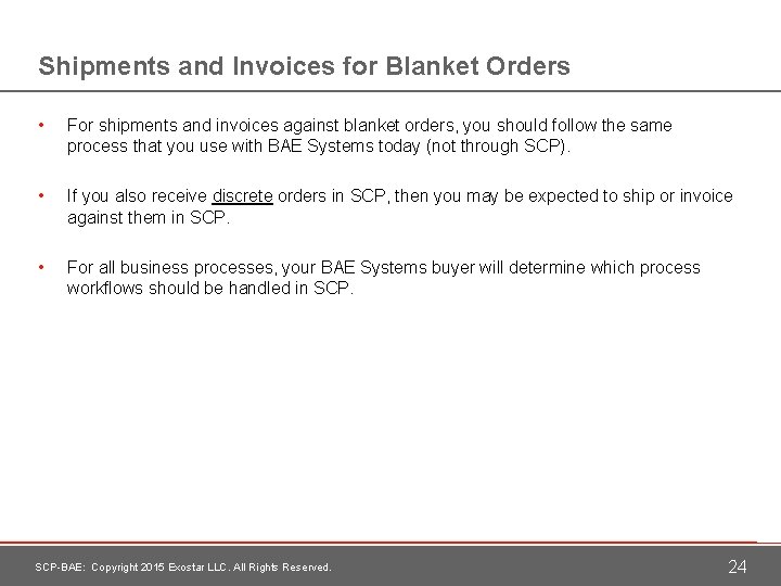 Shipments and Invoices for Blanket Orders • For shipments and invoices against blanket orders,