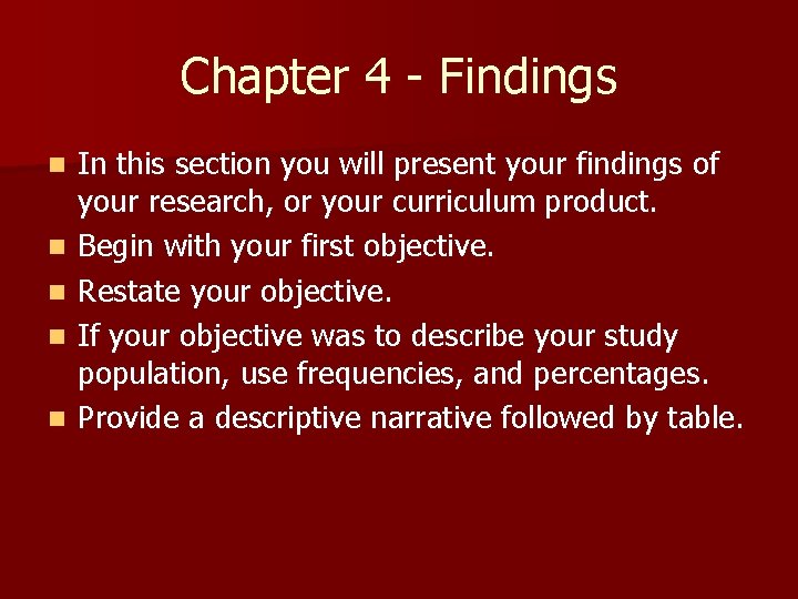 Chapter 4 - Findings n n n In this section you will present your