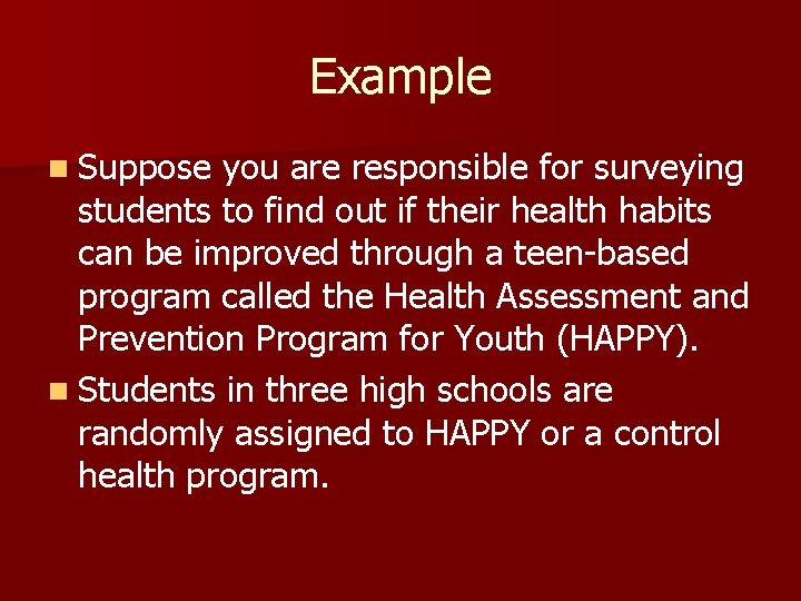Example n Suppose you are responsible for surveying students to find out if their