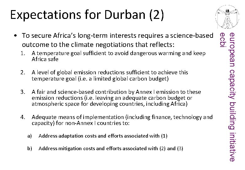 Expectations for Durban (2) 1. A temperature goal sufficient to avoid dangerous warming and