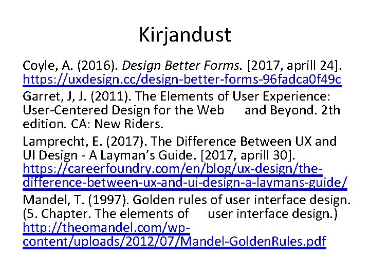 Kirjandust Coyle, A. (2016). Design Better Forms. [2017, aprill 24]. https: //uxdesign. cc/design-better-forms-96 fadca