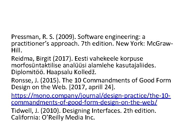 Pressman, R. S. (2009). Software engineering: a practitioner’s approach. 7 th edition. New York: Pressman, R. S. (2009). Software engineering: a practitioner’s approach. 7 th edition. New York: