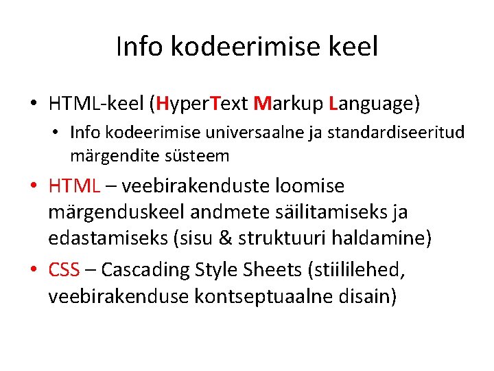 Info kodeerimise keel • HTML-keel (Hyper. Text Markup Language) • Info kodeerimise universaalne ja Info kodeerimise keel • HTML-keel (Hyper. Text Markup Language) • Info kodeerimise universaalne ja