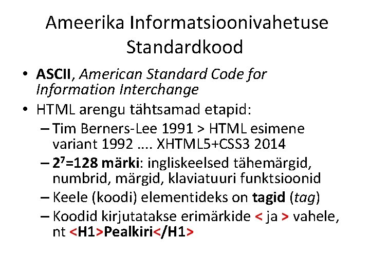 Ameerika Informatsioonivahetuse Standardkood • ASCII, American Standard Code for Information Interchange • HTML arengu Ameerika Informatsioonivahetuse Standardkood • ASCII, American Standard Code for Information Interchange • HTML arengu