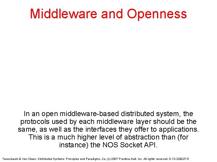 Middleware and Openness In an open middleware-based distributed system, the protocols used by each Middleware and Openness In an open middleware-based distributed system, the protocols used by each