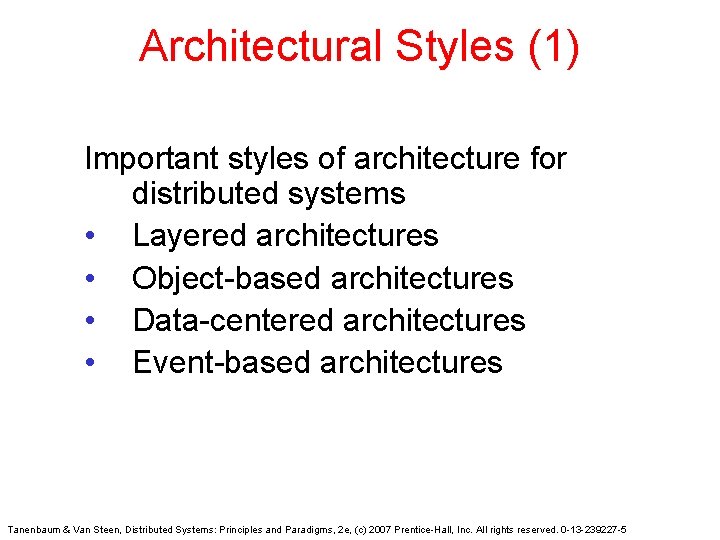 Architectural Styles (1) Important styles of architecture for distributed systems • Layered architectures • Architectural Styles (1) Important styles of architecture for distributed systems • Layered architectures •