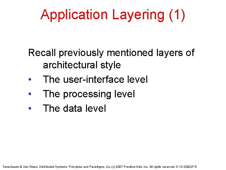 Application Layering (1) Recall previously mentioned layers of architectural style • The user-interface level Application Layering (1) Recall previously mentioned layers of architectural style • The user-interface level