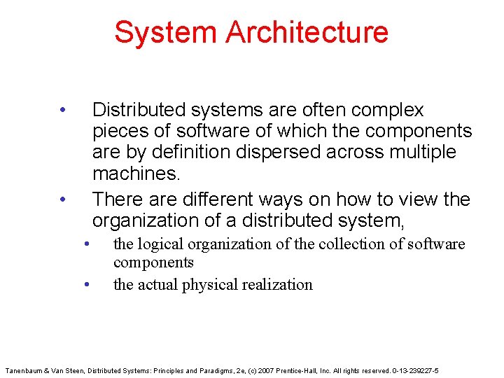 System Architecture • Distributed systems are often complex pieces of software of which the System Architecture • Distributed systems are often complex pieces of software of which the