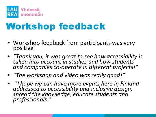 Workshop feedback • Workshop feedback from participants was very positive: • “Thank you, it