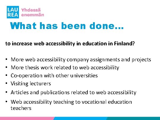 What has been done… to increase web accessibility in education in Finland? • •