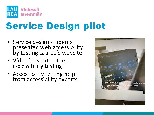 Service Design pilot • Service design students presented web accessibility by testing Laurea’s website