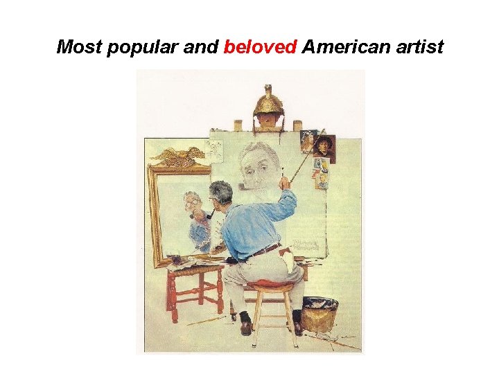 Most popular and beloved American artist 