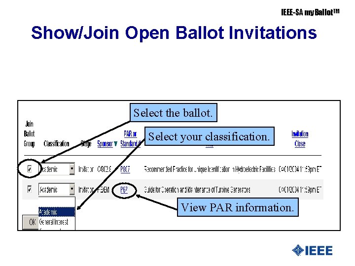 IEEE-SA my. Ballot. TM Show/Join Open Ballot Invitations Select the ballot. Select your classification.