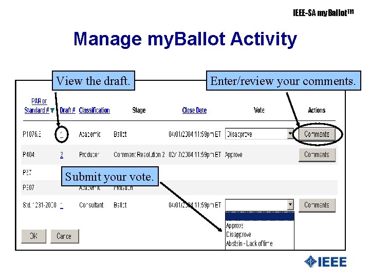 IEEE-SA my. Ballot. TM Manage my. Ballot Activity View the draft. Submit your vote.