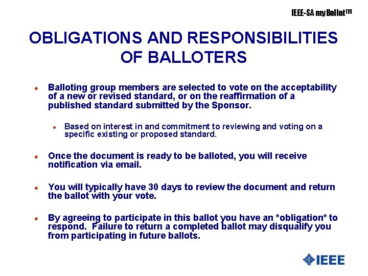 IEEE-SA my. Ballot. TM OBLIGATIONS AND RESPONSIBILITIES OF BALLOTERS l Balloting group members are