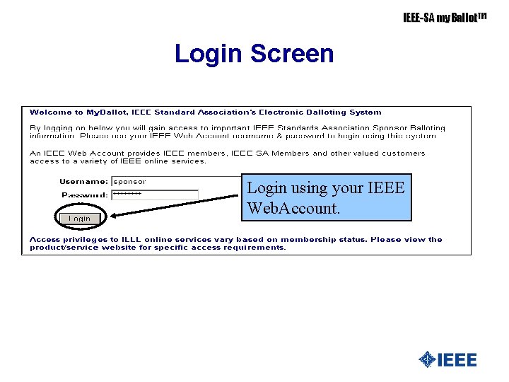 IEEE-SA my. Ballot. TM Login Screen Login using your IEEE Web. Account. 