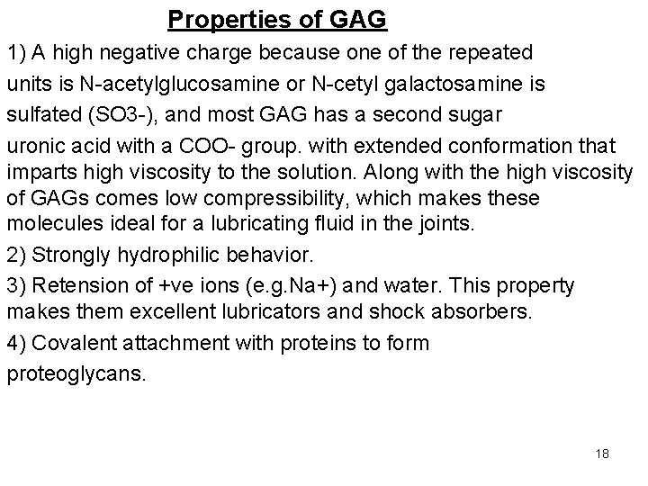 Properties of GAG 1) A high negative charge because one of the repeated units