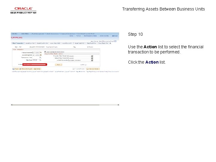 Transferring Assets Between Business Units Step 10 Use the Action list to select the