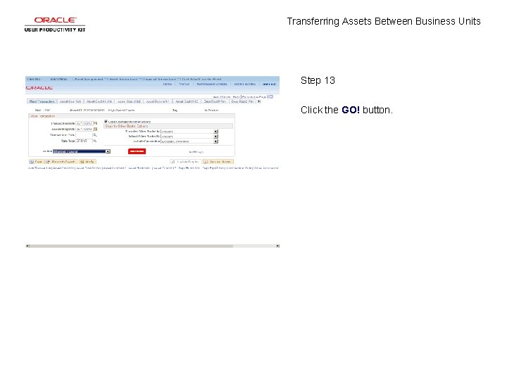 Transferring Assets Between Business Units Step 13 Click the GO! button. 