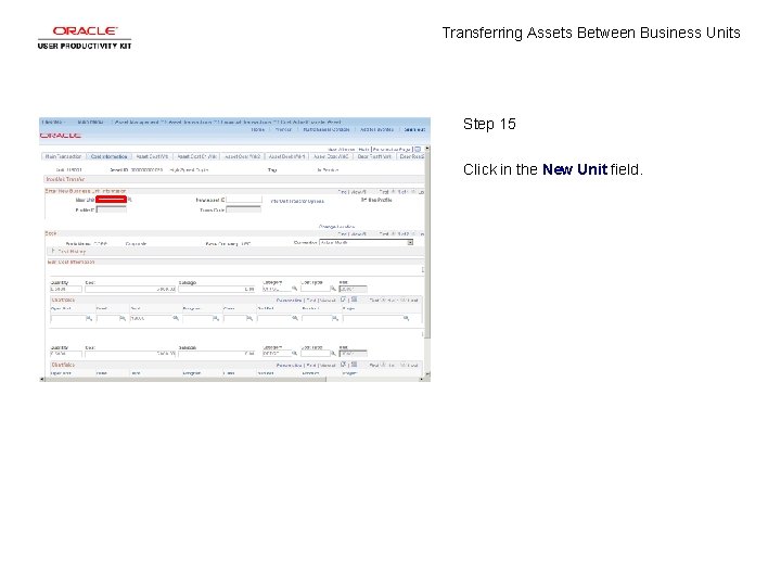 Transferring Assets Between Business Units Step 15 Click in the New Unit field. 