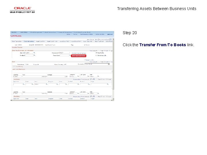 Transferring Assets Between Business Units Step 20 Click the Transfer From/To Books link. 