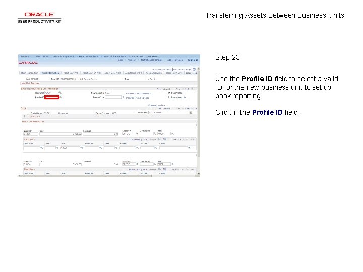 Transferring Assets Between Business Units Step 23 Use the Profile ID field to select