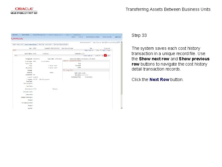Transferring Assets Between Business Units Step 33 The system saves each cost history transaction