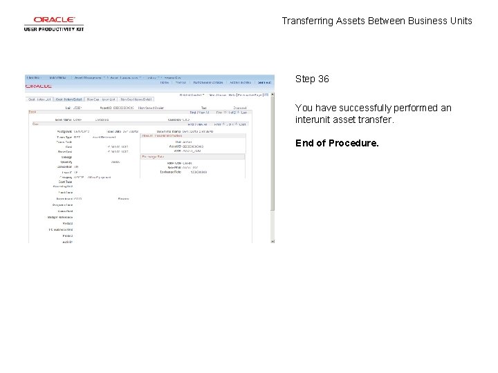 Transferring Assets Between Business Units Step 36 You have successfully performed an interunit asset