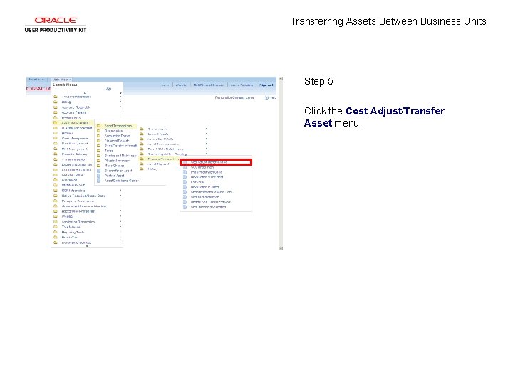 Transferring Assets Between Business Units Step 5 Click the Cost Adjust/Transfer Asset menu. 