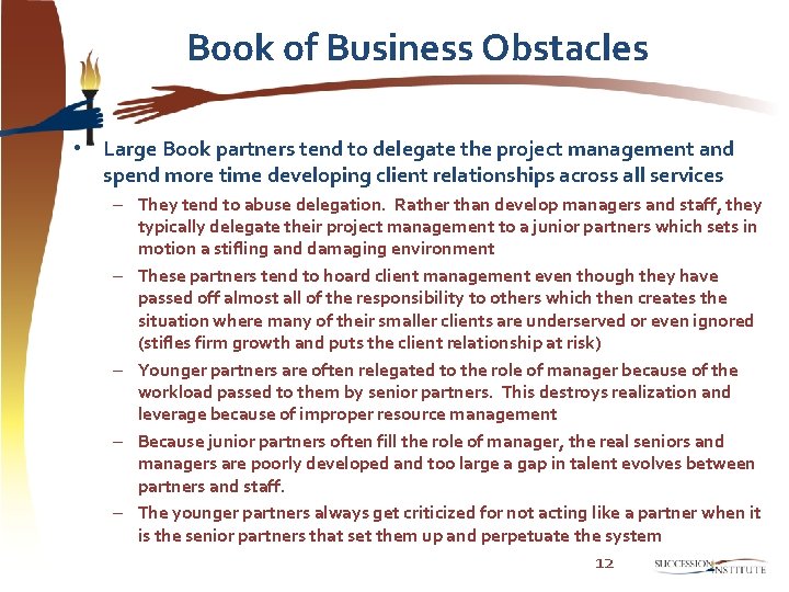 Book of Business Obstacles • Large Book partners tend to delegate the project management
