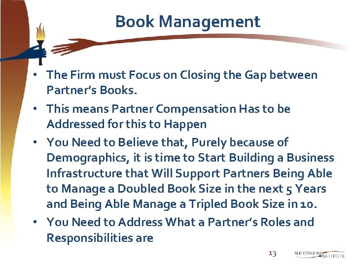 Book Management • The Firm must Focus on Closing the Gap between Partner’s Books.