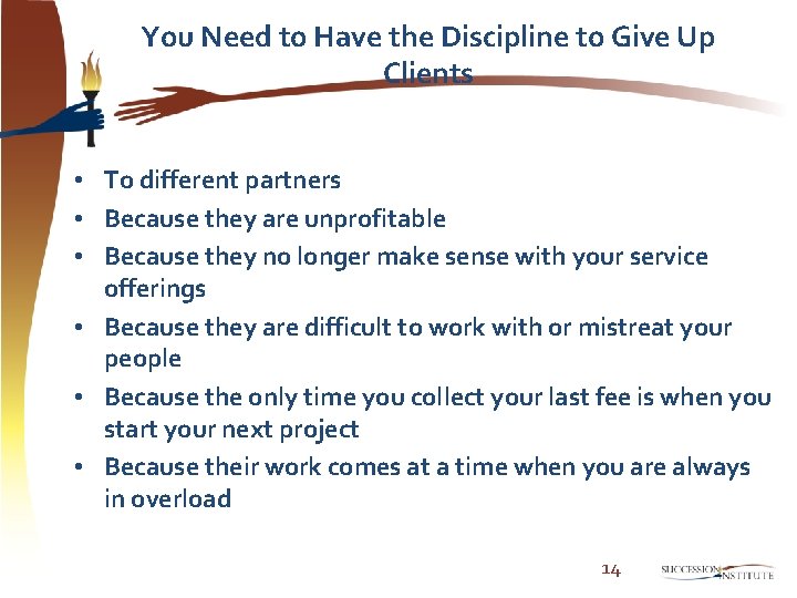 You Need to Have the Discipline to Give Up Clients • To different partners