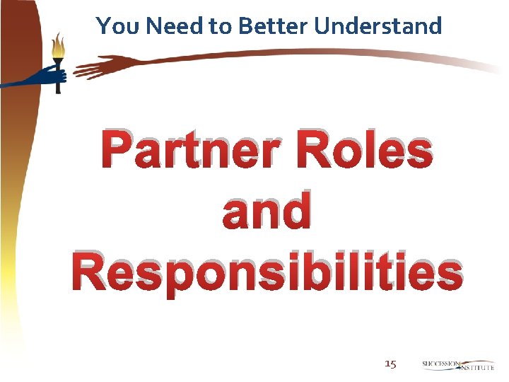 You Need to Better Understand Partner Roles and Responsibilities 15 