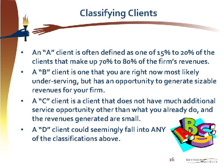 Classifying Clients • • An “A” client is often defined as one of 15%