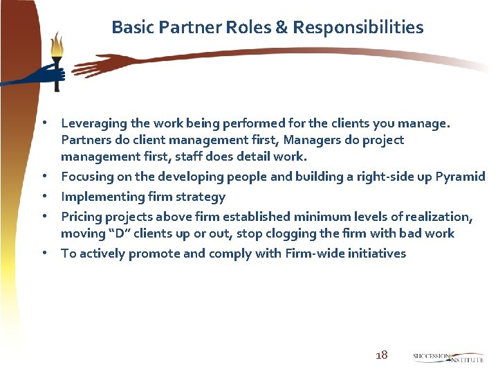 Basic Partner Roles & Responsibilities • Leveraging the work being performed for the clients