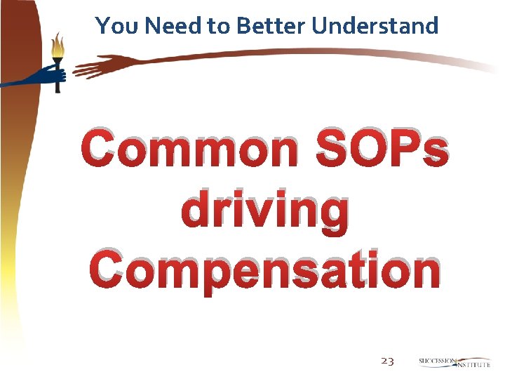 You Need to Better Understand Common SOPs driving Compensation 23 