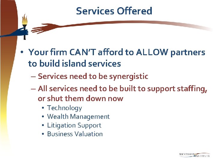 Services Offered • Your firm CAN’T afford to ALLOW partners to build island services